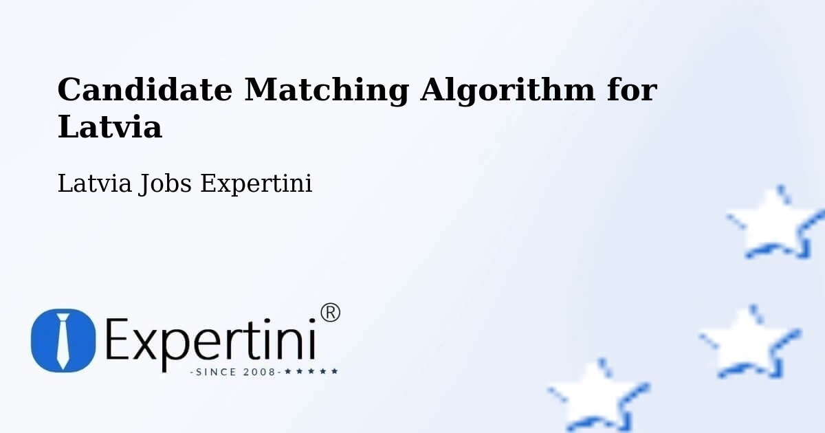 Candidate Matching Algorithm Overview – Staicele - Latvia Jobs Expertini